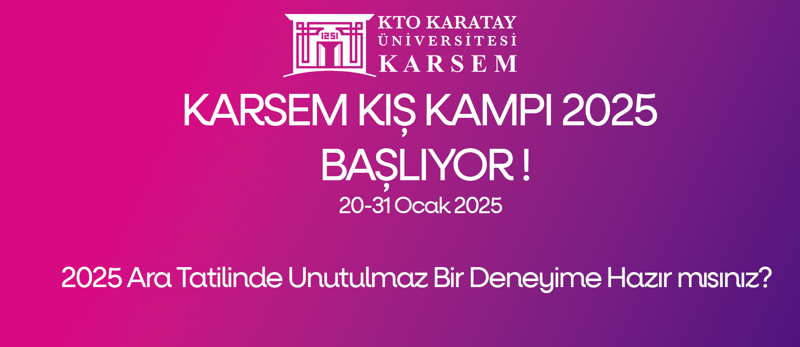 LİSE ÖĞRENCİLERİ İÇİN KARSEM KIŞ KAMPI 2025  BAŞLIYOR - 10.01.2025